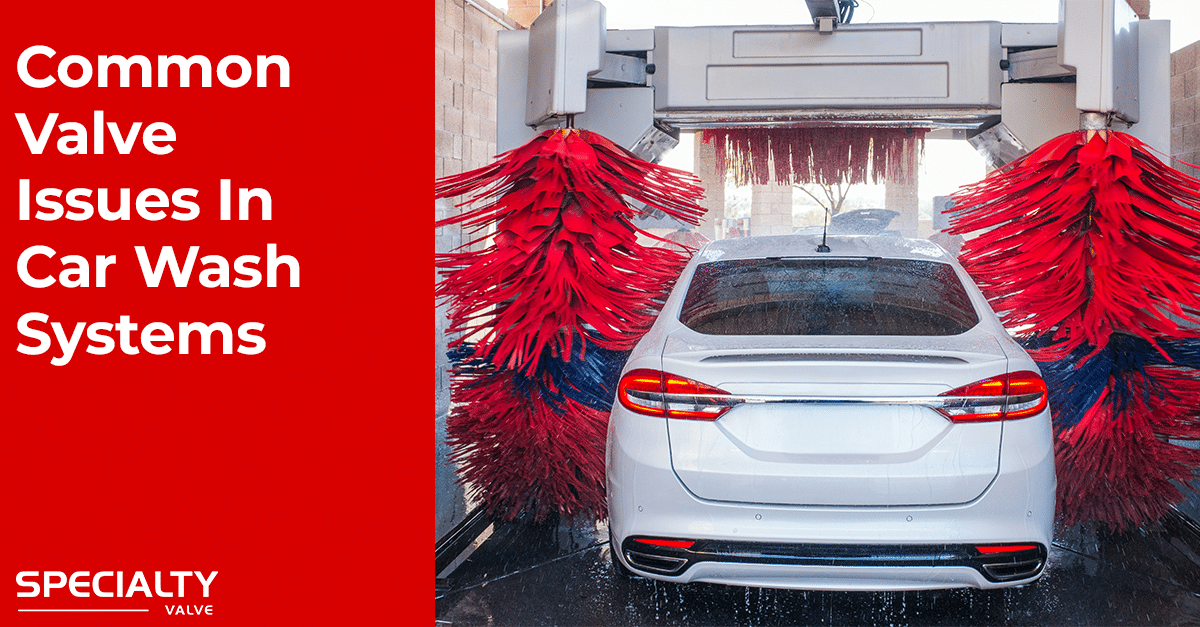 Preventing Downtime: Common Valve Issues in Car Wash Systems
